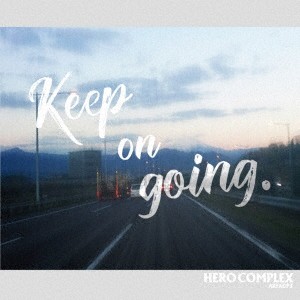 HERO COMPLEX／Keep on going. 【CD】