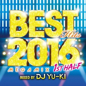 DJ YU-KI／ベスト・ヒッツ2016・メガミックス・ファースト・ハーフ 【CD】