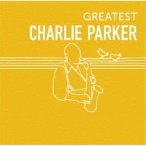 チャーリー・パーカー／GREATEST CHARLIE PARKER 【CD】