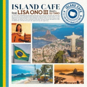 小野リサ／ISLAND CAFE feat. Lisa Ono III Mixed by DJ TARO 【CD】