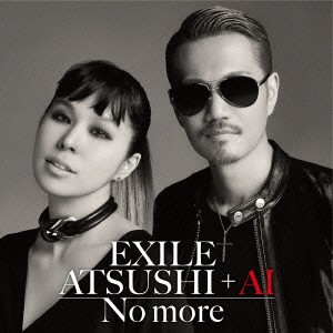 EXILE ATSUSHI ＋ AI／No more 【CD】