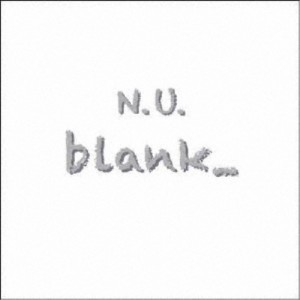 N.U.／blank＿ 【CD】