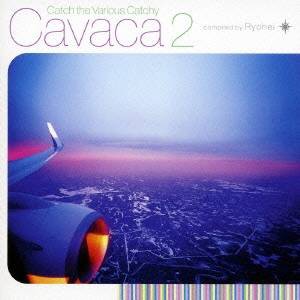 Ryohei／Catch the Various Catchy Cavaca 2 compiled by Ryohei 【CD】