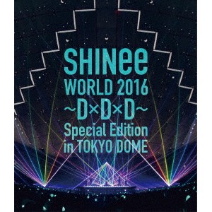 SHINee／SHINee WORLD 2016 〜D×D×D〜 Special Edition in TOKYO DOME《通常版》 【Blu-ray】