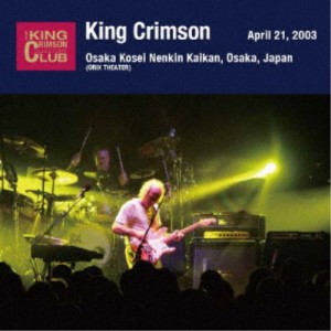 キング・クリムゾン／2003年4月21日 大阪・厚生年金会館 「新たなる発見」SHM-CDエディション 【CD】