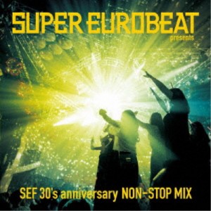 (V.A.)／SUPER EUROBEAT presents SEF 30’s anniversary NON-STOP MIX 【CD】
