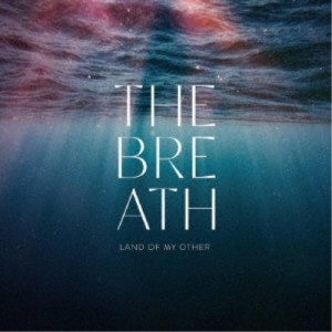 THE BREATH／LAND OF MY OTHER 【CD】