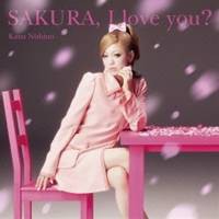 西野カナ／SAKURA，I love you？ 【CD】