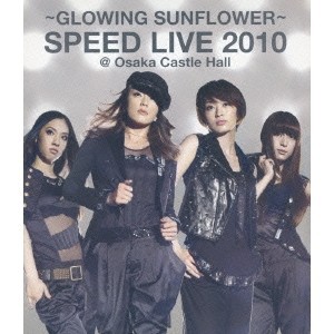 〜GLOWING SUNFLOWER〜 SPEED LIVE 2010＠大阪城ホール 【Blu-ray】