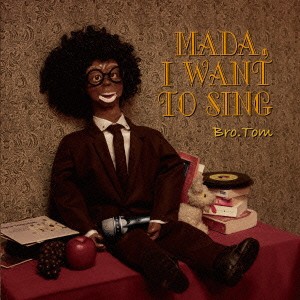 ブラザートム／MADA，I WANT TO SING 【CD】