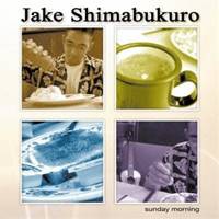 ジェイク・シマブクロ／サンデー・モーニング (初回限定) 【CD】