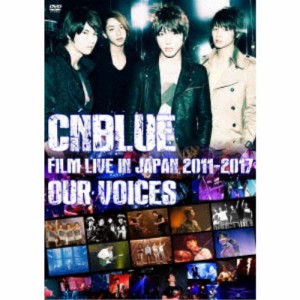 CNBLUE／CNBLUE：FILM LIVE IN JAPAN 2011-2017 OUR VOICES 【DVD】