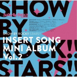 SHOW BY ROCK！！STARS！！／TVアニメ「SHOW BY ROCK！！STARS！！」挿入歌ミニアルバム Vol.2 【CD】