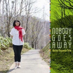 外山安樹子／Nobody Goes Away 【CD】