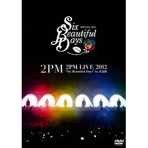 2PM LIVE 2012 Six Beautiful Days in 武道館 【DVD】