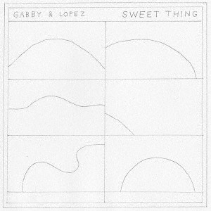 Gabby ＆ Lopez／SWEET THING 【CD】