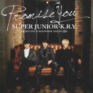 SUPER JUNIOR-K.R.Y.／Promise You 【CD】