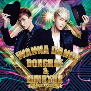 SUPER JUNIOR DONGHAE ＆ EUNHYUK／I WANNA DANCE 【CD】