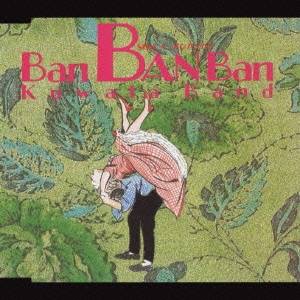 KUWATA BAND／BAN BAN BAN 【CD】