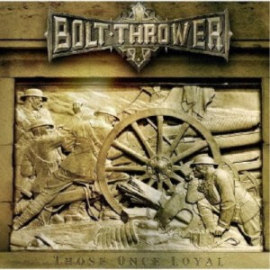 BOLT THROWER／THOSE ONCE LOYAL 【CD】