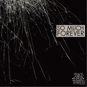 バイク・フォー・スリー／So Much Forever 【CD】