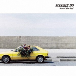 SCOOBIE DO／Have A Nice Day！ 【CD】