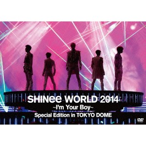 SHINee／SHINee WORLD 2014 〜I’m Your Boy〜 Special Edition in TOKYO DOME 【DVD】