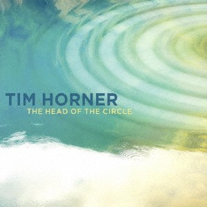 ティム・ホーナー／ヘッド・オブ・ザ・サークル 【CD】