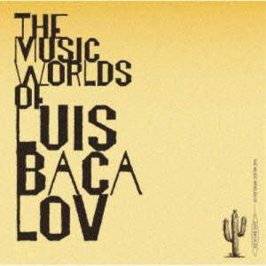 ルイス・バカロフ／THE MUSIC WORLDS OF LUIS BACALOV 【CD】