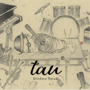 Eiichiro Taruki／tau 【CD】