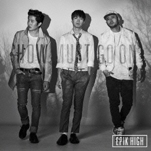 EPIK HIGH／THE BEST OF EPIK HIGH 〜SHOW MUST GO ON〜 【CD+DVD】