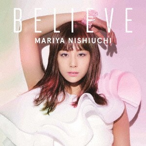 西内まりや／BELIEVE《通常盤》 【CD+DVD】