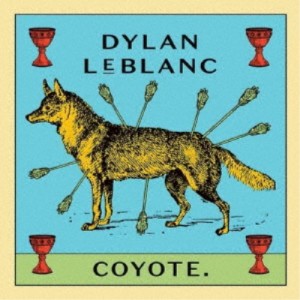 DYLAN LEBLANC／COYOTE 【CD】