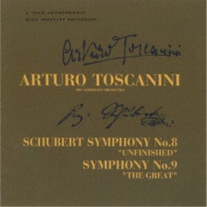 アルトゥーロ・トスカニーニ／シューベルト：交響曲第8番「未完成」 第9番「ザ・グレイト」 【CD】