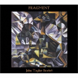 John Taylor Sextet／Fragment 【CD】