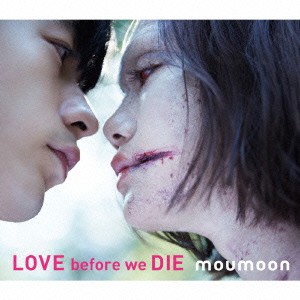 moumoon／LOVE before we DIE 【CD+Blu-ray】