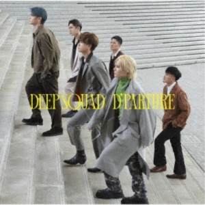 DEEP SQUAD／D’PARTURE《通常盤》 【CD】