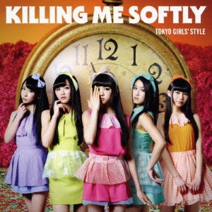 東京女子流／Killing Me Softly《通常盤／Type-B》 【CD+DVD】