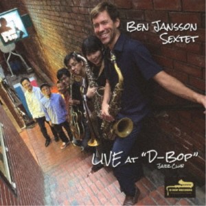 Ben Jansson Sextet／Ben Jansson Sextet LIVE at D-BopJazz Club 【CD】