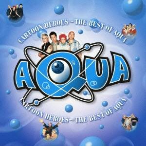 アクア／カートゥーン・ヒーローズ〜ベスト・オブ・AQUA 【CD】