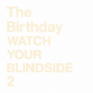 The Birthday／WATCH YOUR BLINDSIDE 2 【CD】