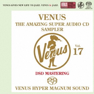 (V.A.)／ヴィーナス・アメイジングSACD スーパー・サンプラー Vol.17《SACD ※専用プレーヤーが必要です》 【CD】