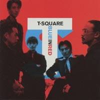 T-SQUARE／ブルー・イン・レッド 【CD】