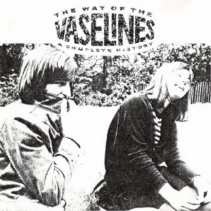 THE VASELINES／THE WAY OF THE VASELINES 【CD】