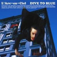 L’Arc-en-Ciel／DIVE TO BLUE 【CD】