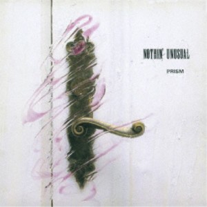 PRISM／NOTHIN’ UNUSUAL 【CD】