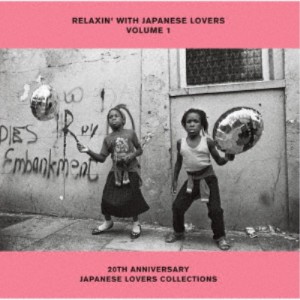(V.A.)／RELAXIN’ WITH JAPANESE LOVERS VOLUME 1 20TH ANNIVERSARY JAPANESE LOVERS COLLECTIONS 【CD】