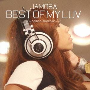 JAMOSA／BEST OF MY LUV -collabo selection- 【CD】
