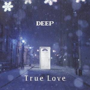 DEEP／True Love 【CD】