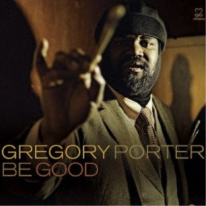 GREGORY PORTER／BE GOOD 【CD】